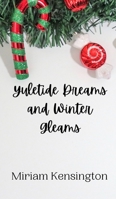 Yuletide Dreams and Winter Gleams 9916909466 Book Cover