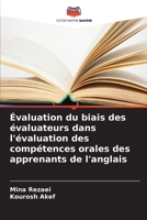 Évaluation du biais des évaluateurs dans l'évaluation des compétences orales des apprenants de l'anglais (French Edition) 6630125258 Book Cover