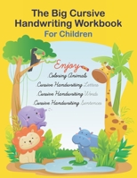 The Big Cursive Handwriting Workbook For Children: Alphabet Uppercase & Lowercase Activity Workbook For Kids Beginning, A Fun Workbook to Learn The ... Boys, Handwriting Book for Boys and Girls. B08WZCVDK7 Book Cover