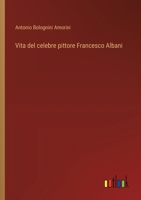 Vita del celebre pittore Francesco Albani 3385073367 Book Cover