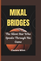 MIKAL BRIDGES: The Silent Star Who Speaks Through His Game B0F3WFZDJR Book Cover