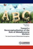 Toward a Reconceptualization of the Role of Metadiscourse Markers: The Case of Learners' Differentiated Perceptions 3844393471 Book Cover