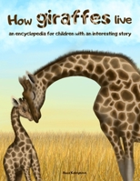 How Giraffes Live: An Encyclopedia for Children with an Interesting Story 9893373166 Book Cover