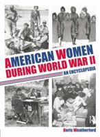 American Women and World War II (History of Women in America) 0785824901 Book Cover