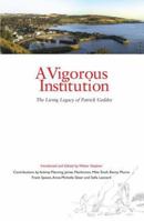 A Vigorous Institution: The Living Legacy of Patrick Geddes 1905222882 Book Cover