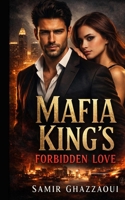 The Mafia king’s forbidden love: A Mafia Empire Romance of Loyalty, Power, and Love B0GRNG7157 Book Cover