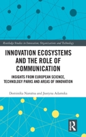 Innovation Ecosystems and the Role of Communication: Insights from European science, technology parks and areas of innovation (Routledge Studies in Innovation, Organizations and Technology) 1032697784 Book Cover