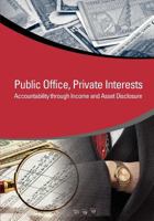 Public Office, Private Interests: Accountability Through Income and Asset Disclosure 0821394525 Book Cover