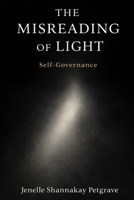 THE MIS- READING OF LIGHT: Self Governance B0GHFGDVRV Book Cover