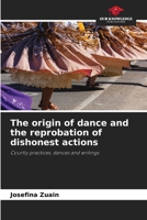 The origin of dance and the reprobation of dishonest actions 6208408822 Book Cover