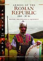 Armies of the Roman Republic 264–30 BC: History, Organization and Equipment 1399094025 Book Cover