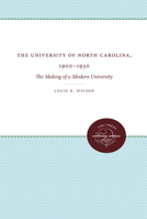 The University of North Carolina, 1900-1930: The making of a modern university 0807879622 Book Cover