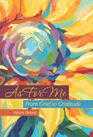 As For Me: From Grief to Gratitude B0GVS3GSDB Book Cover