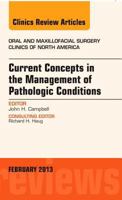 Current Concepts in the Management of Pathologic Conditions, an Issue of Oral and Maxillofacial Surgery Clinics, 25 1455771295 Book Cover