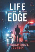 Life on the Edge: A Paramedic's Journey B0G5GG1VT4 Book Cover