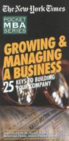 Growing & Managing a Business: 25 Keys to Building Your Company (New York Times Pocket Mba Series) 0867307749 Book Cover