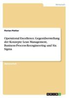 Operational Excellence. Gegen�berstellung der Konzepte Lean Management, Business-Process-Reengineering und Six Sigma 3668145245 Book Cover