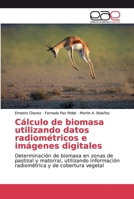 Cálculo de biomasa utilizando datos radiométricos e imágenes digitales 6200017689 Book Cover