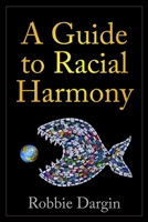 A Guide to Racial Harmony B08J5972PR Book Cover