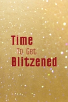 Time To Get Blitzened: All Purpose 6x9 Blank Lined Notebook Journal Way Better Than A Card Trendy Unique Gift Golden Sand Xmas 1708461337 Book Cover