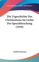 Die Urgeschichte Des Christentums Im Lichte Der Sprachforschung (1910) 1141099594 Book Cover