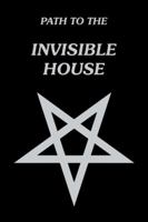 Path to the Invisible House 1412080851 Book Cover