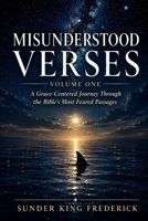 Misunderstood Verses - Volume 1: A Grace-Centered Journey Through The Bible’s Most Feared Passages B0H7285NRP Book Cover