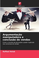 Argumentação manipuladora e conclusão de vendas (Portuguese Edition) 6630401042 Book Cover