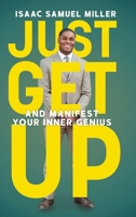Just Get Up: And Manifest Your Inner Genius 1633938743 Book Cover