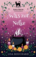 Was zur Nelke (Isabella Proctor Gemütliche Paranormal Krimis) (German Edition) B0GWLW2L7P Book Cover