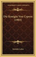 Die Konigin Von Cypern (1903) 1166721329 Book Cover