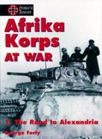 Afrika Korps at War, Volume 1 : The Road to Alexandria (Hitler's Forces Series) 1550680684 Book Cover