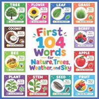 First 104 Words for Nature, Trees, Weather, and Sky: A Nature Vocabulary Book for Toddlers and Preschoolers Ages 3–6 B0HJTGKX3G Book Cover