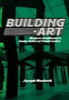 Building-Art: Modern Architecture under Cultural Construction 0521447852 Book Cover