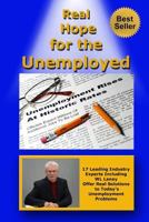 Real Hope for the Unemployed: 17 Leading Industry Experts Offer Real Solutions to Today's Unemployment Problems 1499614284 Book Cover