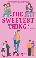 The Sweetest Thing: Covington University Book One 1068674288 Book Cover