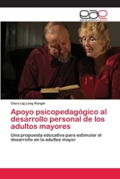 Apoyo psicopedagógico al desarrollo personal de los adultos mayores 365907666X Book Cover