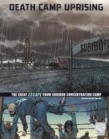 Death Camp Uprising: The Escape from Sobibor Concentration Camp 1515735370 Book Cover