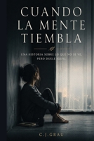 Cuando la mente tiembla (Spanish Edition) B0GSGVX83D Book Cover