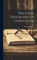 Trattato De'scrupoli Di Conscienza 102047646X Book Cover