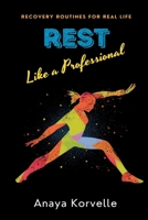 Rest Like a Professional: Recovery Routines for Real Life: Build recovery into your week without expensive wellness culture 9377783399 Book Cover