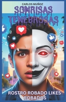 Sonrisas Tenebrosas: Rostro Robado Likes Robados (Spooky Grins) (Spanish Edition) B0FFB2VTBS Book Cover