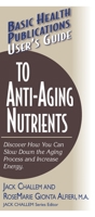 Basic Health Publications User's Guide to Anti-Aging Nutrients (Basic Health Publications User's Guide) 1681628392 Book Cover