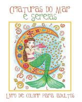 Criaturas do Mar e Sereias: Livro de Colorir para Adultos com Belas Imagens de Sereias e Animais Aquáticos (Peixes, Golfinhos, Tubarões) para Colorir 1773800310 Book Cover