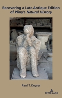 Recovering a Late-Antique Edition of Plinys <i>Natural History</i> 143316826X Book Cover