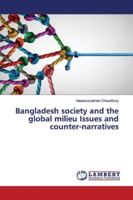 Bangladesh society and the global milieu Issues and counter-narratives 6139950996 Book Cover