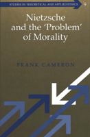 Nietzsche and the 'Problem' of Morality (Advanced Studies in Theoretical and Applied Econometrics) 0820462020 Book Cover