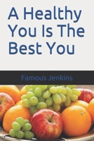 A Healthy You Is The Best You B08N9P8ZFQ Book Cover