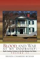 Blood and War at My Doorstep: North Carolina Civilians in the War Between the States Volume II 1453543635 Book Cover
