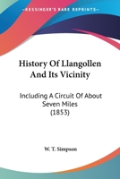 History of Llangollen and Its Vicinity 1544627793 Book Cover